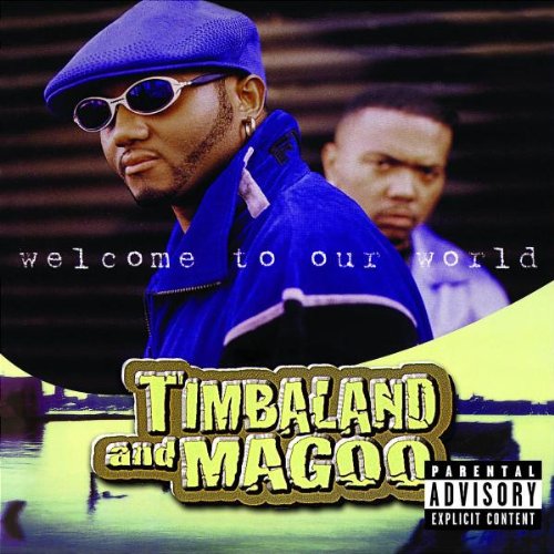 Timbaland & Magoo - Welcome to our World