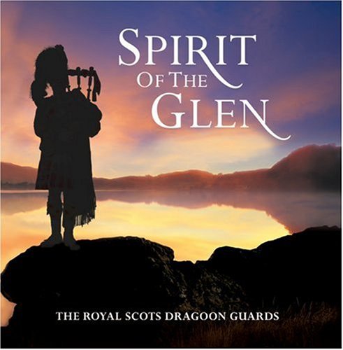 The Royal Scots Dragoon Guards - Spirit of the Glen