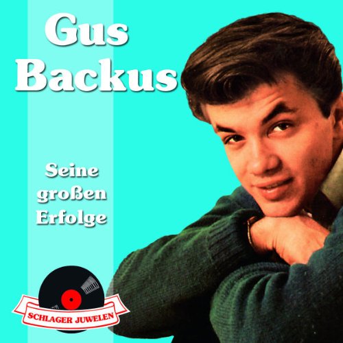 Gus Backus - Schlagerjuwelen-Seine Grossen Erfolge (New Version