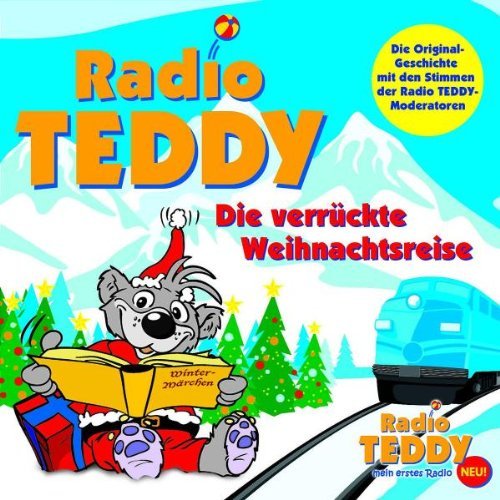 Tom Deininger - Radio Teddy: die Verrückte Weihnachtsreise