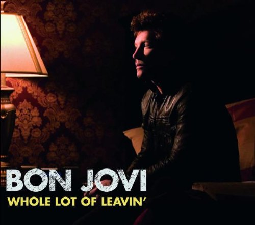 Bon Jovi - Whole Lot of Leavin'