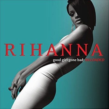 Rihanna - Good Girl Gone Bad (Reloaded)