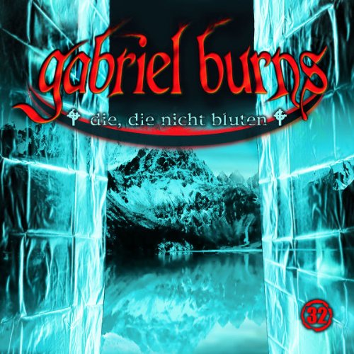 Gabriel Burns - 32: die, die nicht bluten