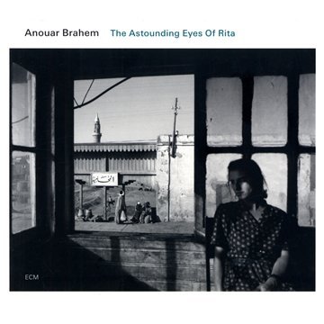 Brahem , Anour - The Astounding Eyes of Rita