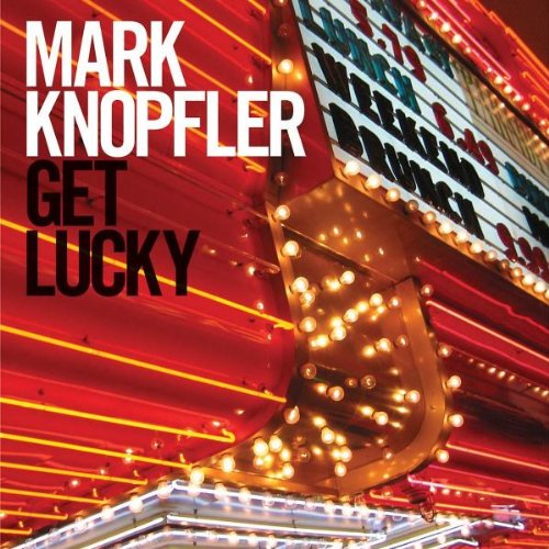 Knopfler , Mark - Get Lucky