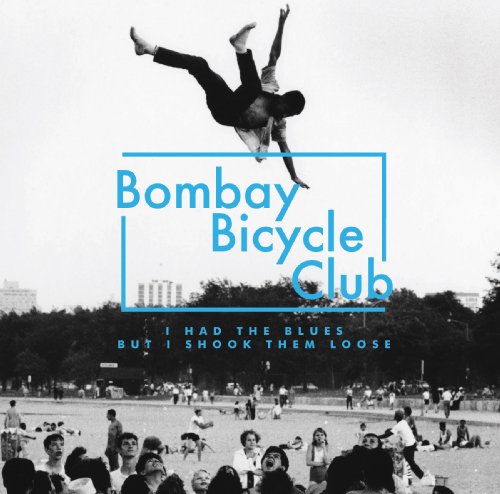 Bombay Bicycle Club - I Had the Blues,But I Shook Them Loose