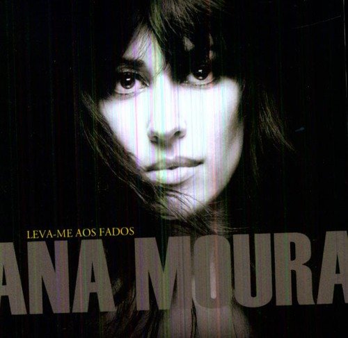 Ana Moura - Leva:Me Aos Fados