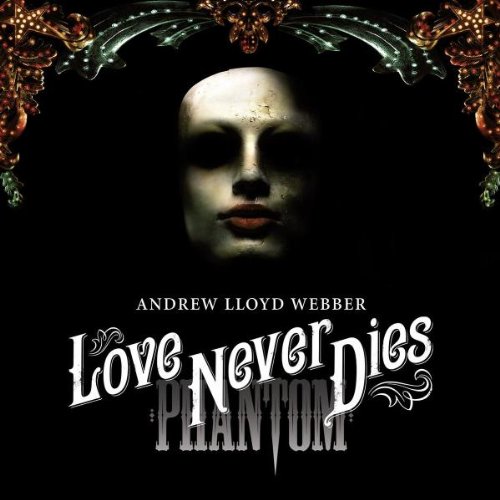  - Love Never Dies (Phantom der Oper 2)