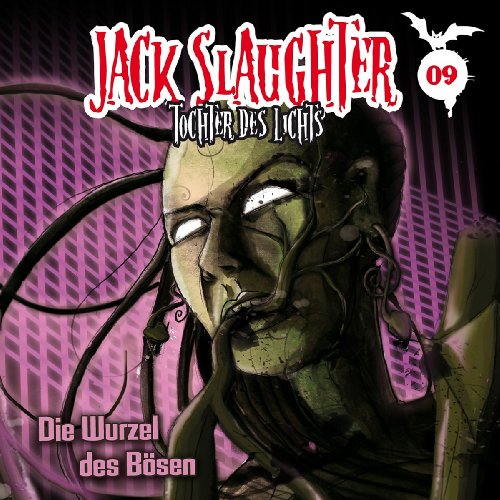 Jack Slaughter-Tochter des Lichts - 09: die Wurzel des Bösen