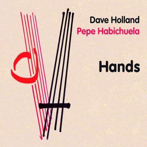 Holland , Dave - Hands (With Pepe Habichuela)