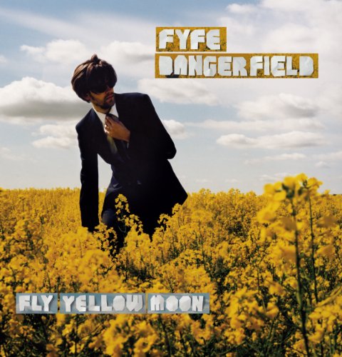 Dangerfield , Fyfe  - Fly Yellow Moon