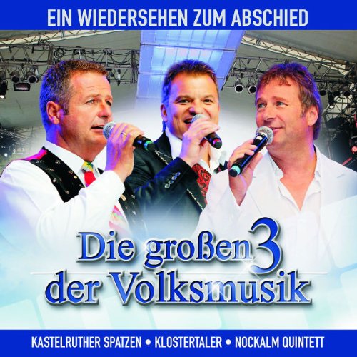 die Großen 3 der Volksmusik - Ein Wiedersehen Zum Abschied