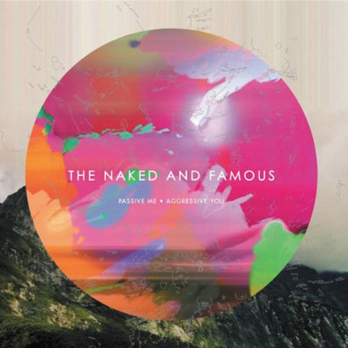 Naked and Famous , The - Passive Me,Aggressive You