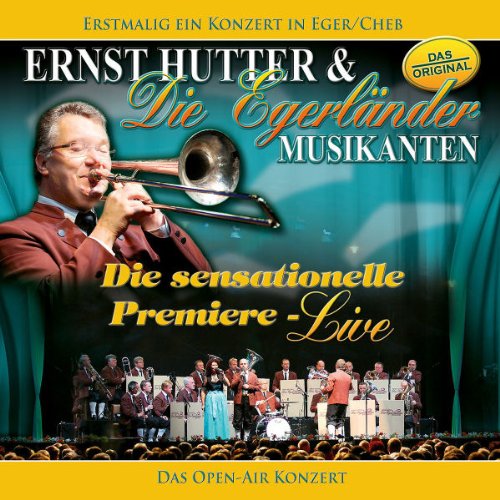 Ernst Hutter & die Egerländer Musikanten - Die Sensationelle Premiere-das Open Air (Live)