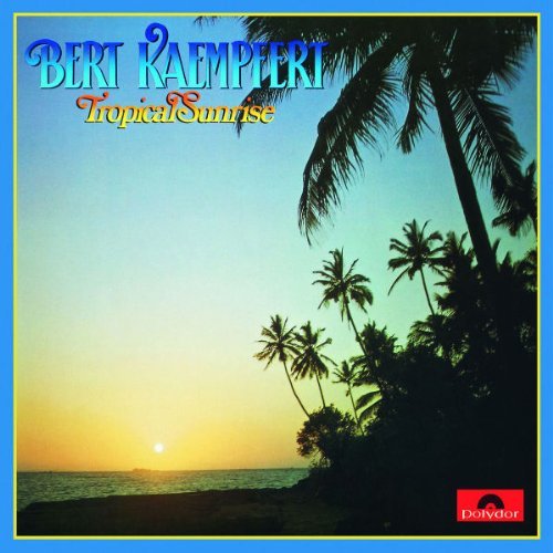 Bert Kaempfert - Tropical Sunrise (Re-Release)