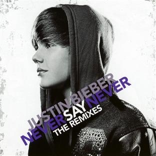 Justin Bieber - Never Say Never-the Remixes (Ltd.Ost)