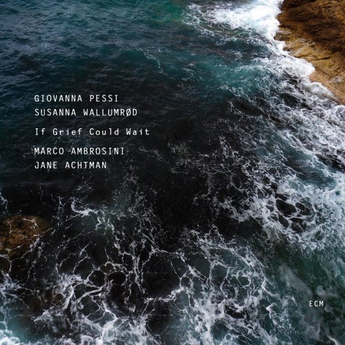 Pessi , Giovanna & Wallumrod , Susanna - If Grief Could Wait