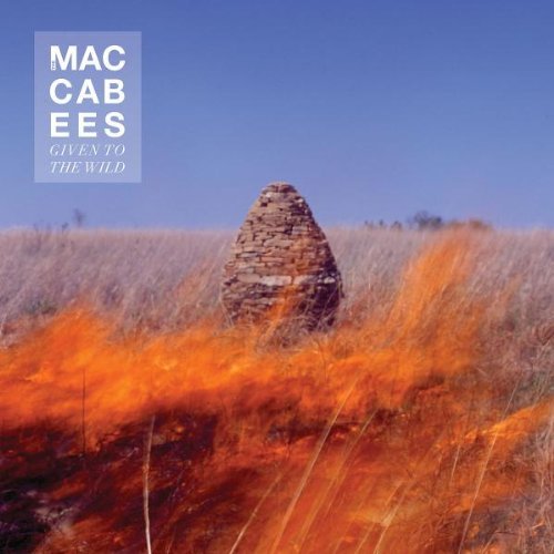 the Maccabees - Given to the Wild