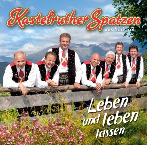 Kastelruther Spatzen - Leben und leben lassen