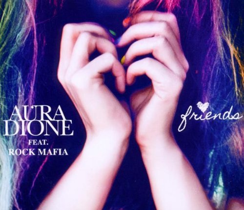 Aura Dione feat. Rock Mafia - Friends (2-Track)