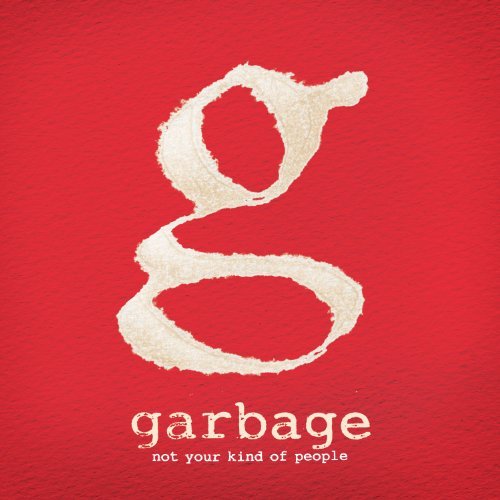 Garbage - Not Your Kind of People (Deluxe Edition)