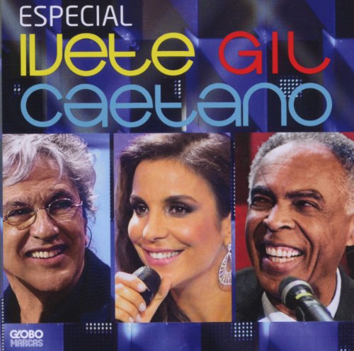 Sangalo , Ivete & Gil , Gilberto & Veloso , Caetano - Ivete-Gil-Caetano-Especial