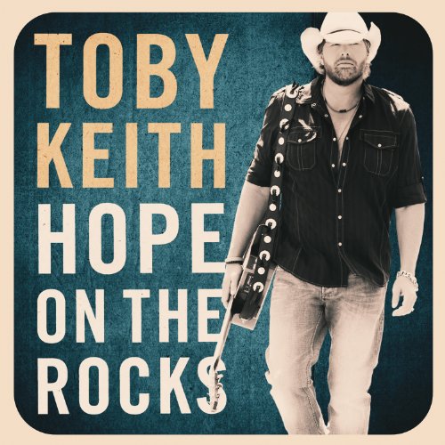 Toby Keith - Hope on the Rocks