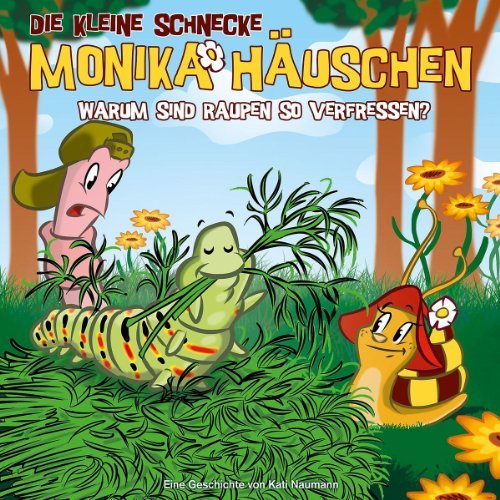  - Die kleine Schnecke Monika Häuschen - CD: Die kleine Schnecke Monika Häuschen 27. Warum sind Raupen so verfressen?: Folge 27