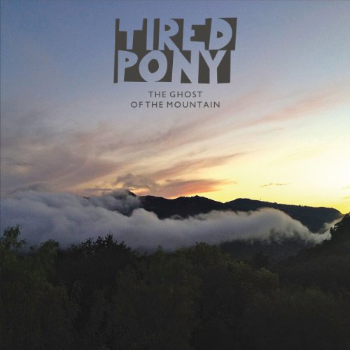 Tired Pony - The Ghost of the Mountain