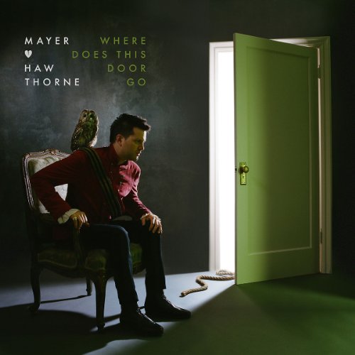 Hawthorne , Mayer - Where Does This Door Go (Limited Deluxe Edition)