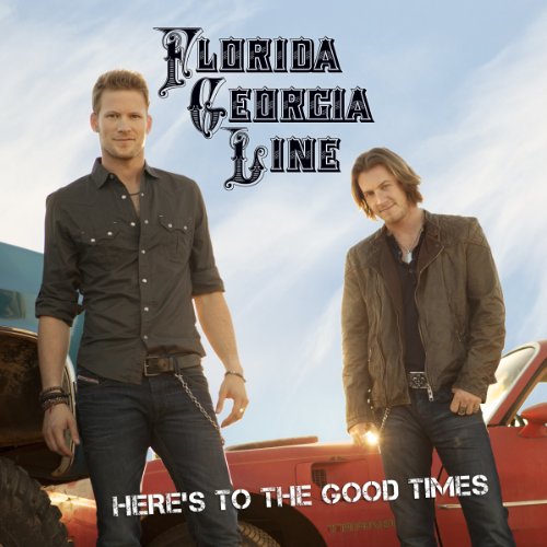 Florida Georgia Line - Here's to the Good Times