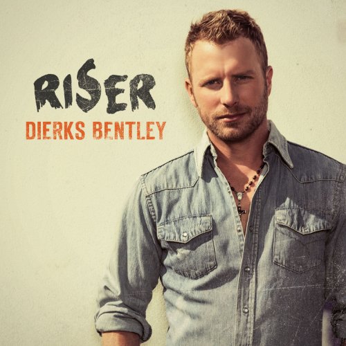 Dierks Bentley - Riser