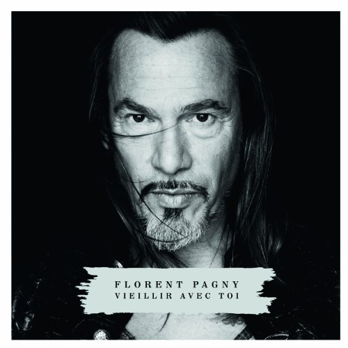 Florent Pagny - Vieillir avec Toi