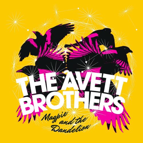 the Avett Brothers - Magpie and the Dandelion