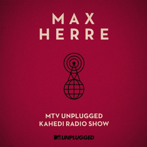 Herre , Max - MTV Unplugged - Kahedi Radio Show