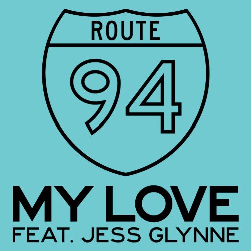 Route 94 feat. Glynne , Jess - My Love (Maxi)