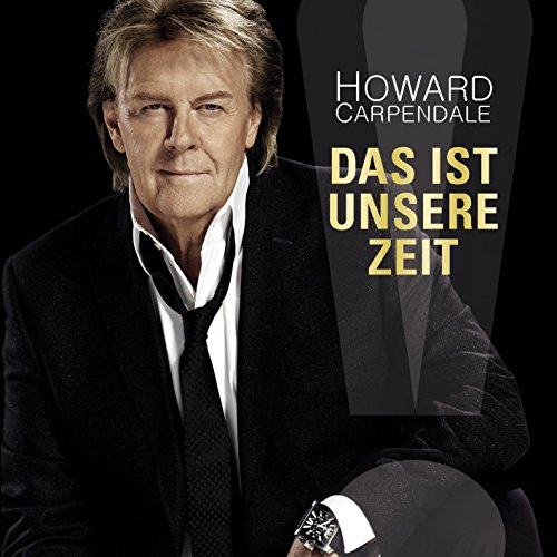 Carpendale , Howard - Das ist unsere Zeit