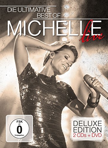 Michelle - Die Ultimative Best of - Live (Deluxe Edition, 2CDs+DVD)