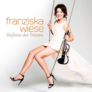 Franziska Wiese - Sinfonie der Träume