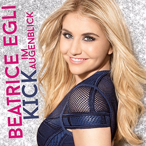 Beatrice Egli - Kick im Augenblick (Deluxe Edt.)