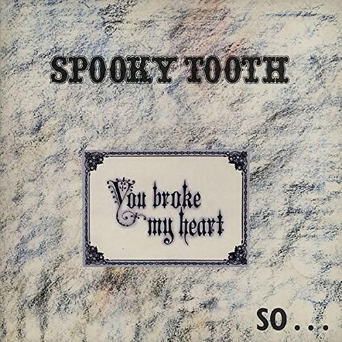 Spooky Tooth - You Broke My Heart So...I Busted Your Jaw