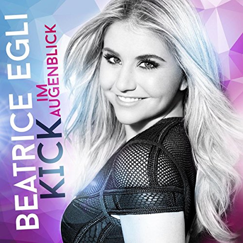 Egli , Beatrice - Kick Im Augenblick (Deluxe Fan Edition)