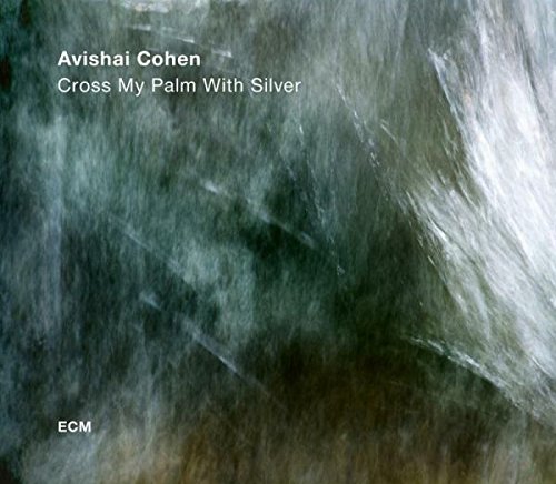 Avishai Cohen - Cross My Palm With Silver [Vinyl LP]