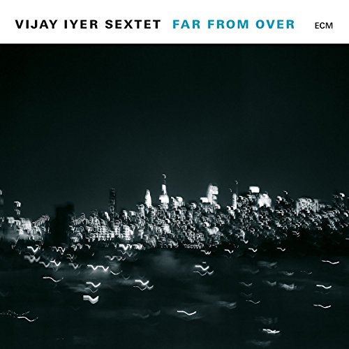 Vijay Sextet Iyer - Far from Over