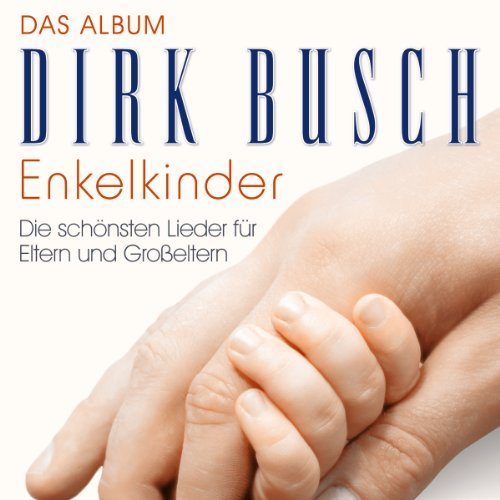 Dirk Busch - Enkelkinder-das Album