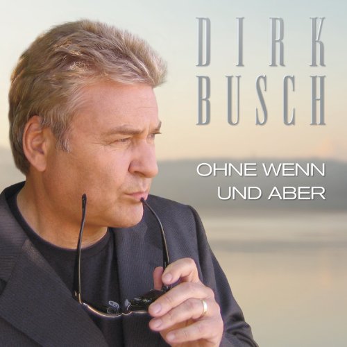 Dirk Busch - Ohne Wenn und Aber