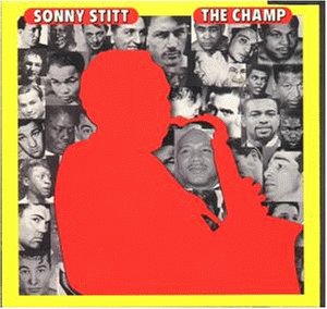 Stitt , Sonny - The Champ