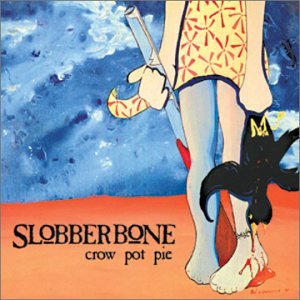 Slobberbone - Crow Pot Pie