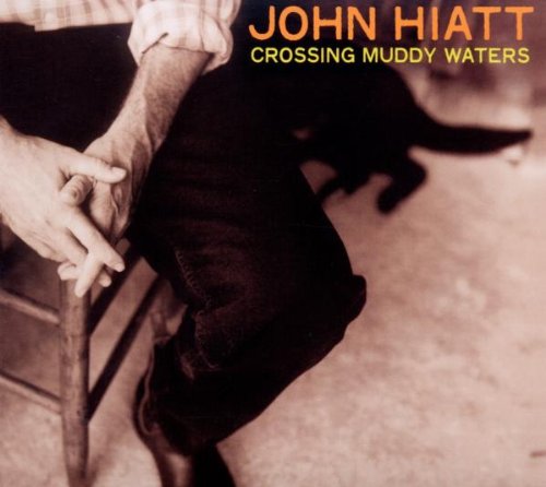 John Hiatt - Crossing Muddy Waters