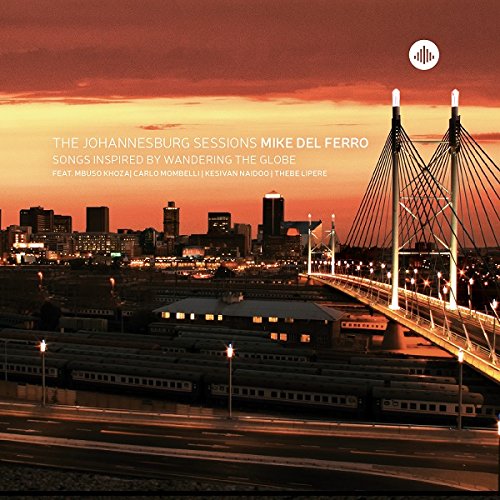 Ferro , Mike Del - The Johannesburg Sessions - Songs Inspired By Wandering The Globe